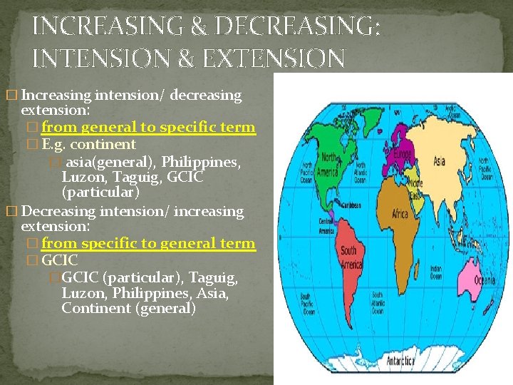 INCREASING & DECREASING: INTENSION & EXTENSION � Increasing intension/ decreasing extension: � from general