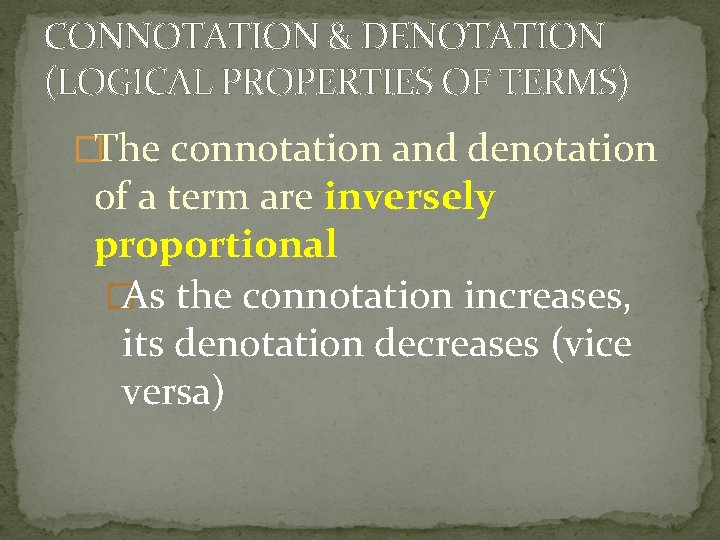 CONNOTATION & DENOTATION (LOGICAL PROPERTIES OF TERMS) �The connotation and denotation of a term