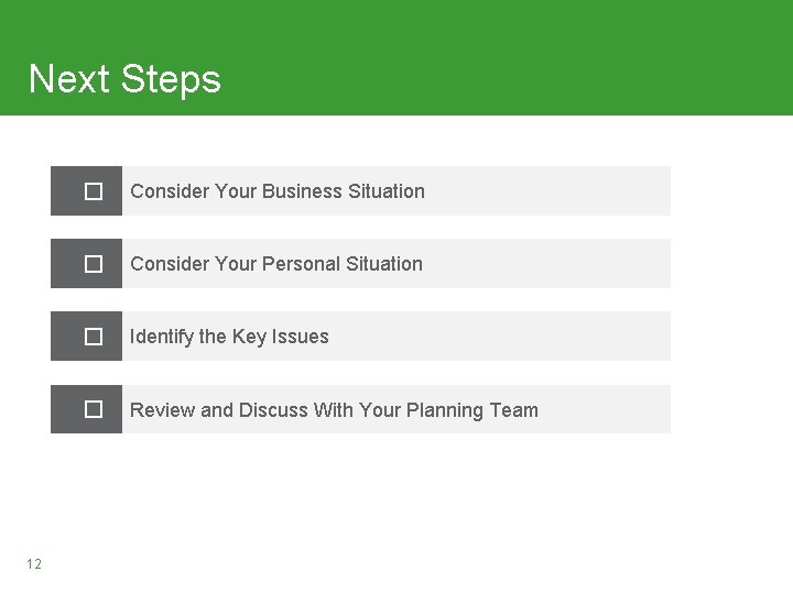 Next Steps 12 � Consider Your Business Situation � Consider Your Personal Situation �