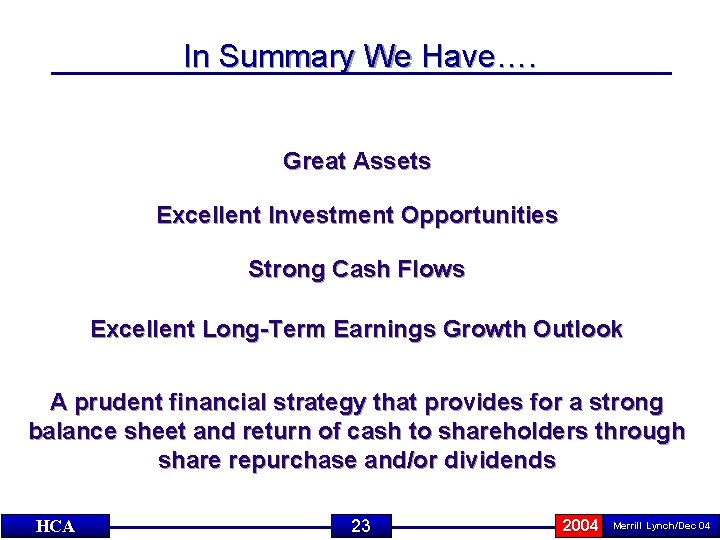 In Summary We Have…. Great Assets Excellent Investment Opportunities Strong Cash Flows Excellent Long-Term