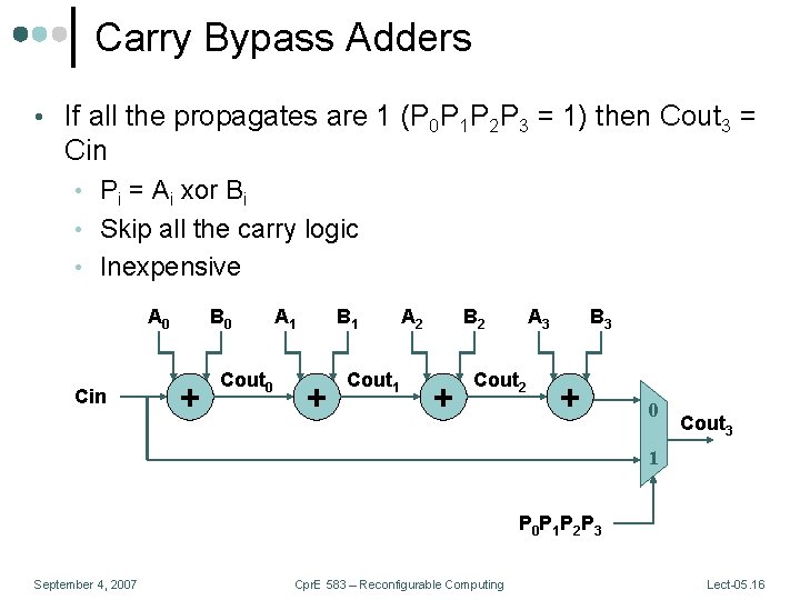 Carry Bypass Adders • If all the propagates are 1 (P 0 P 1