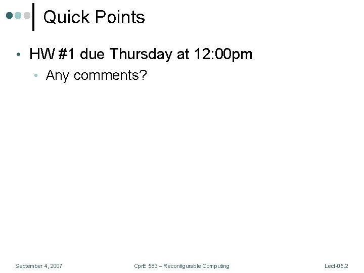 Quick Points • HW #1 due Thursday at 12: 00 pm • Any comments?