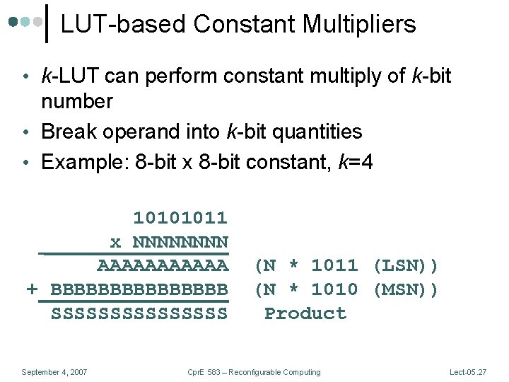 LUT-based Constant Multipliers • k-LUT can perform constant multiply of k-bit number • Break