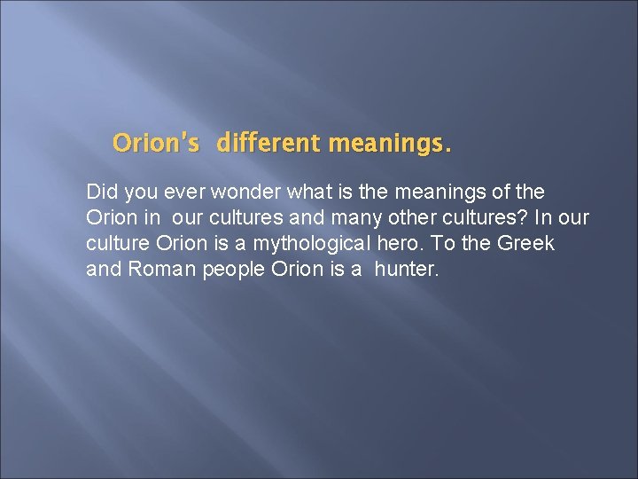 Orion’s different meanings. Did you ever wonder what is the meanings of the Orion