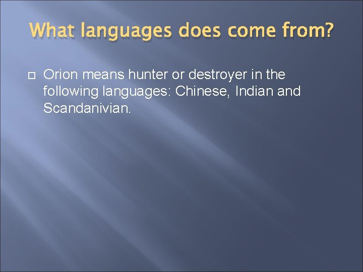 What languages does come from? Orion means hunter or destroyer in the following languages: