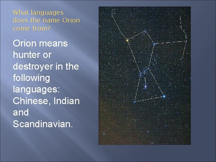 What languages does the name Orion come from? Orion means hunter or destroyer in