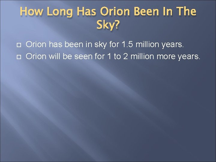 How Long Has Orion Been In The Sky? Orion has been in sky for
