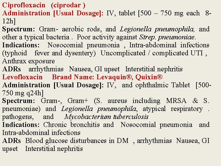 Ciprofloxacin (ciprodar ) Administration [Usual Dosage]: IV, tablet [500 – 750 mg each 8