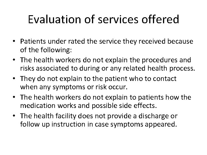 Evaluation of services offered • Patients under rated the service they received because of