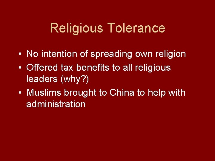 Religious Tolerance • No intention of spreading own religion • Offered tax benefits to