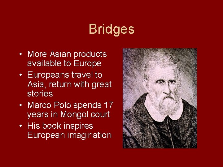 Bridges • More Asian products available to Europe • Europeans travel to Asia, return