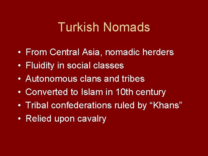 Turkish Nomads • • • From Central Asia, nomadic herders Fluidity in social classes
