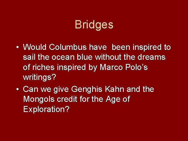 Bridges • Would Columbus have been inspired to sail the ocean blue without the