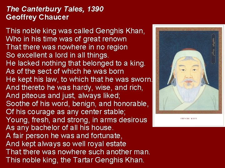 The Canterbury Tales, 1390 Geoffrey Chaucer This noble king was called Genghis Khan,  