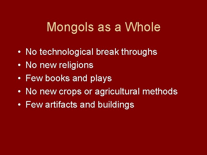 Mongols as a Whole • • • No technological break throughs No new religions