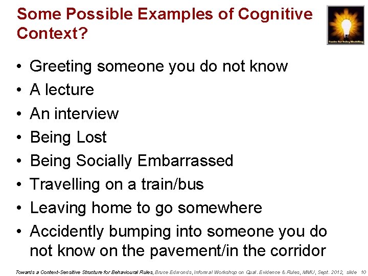 Some Possible Examples of Cognitive Context? • • Greeting someone you do not know