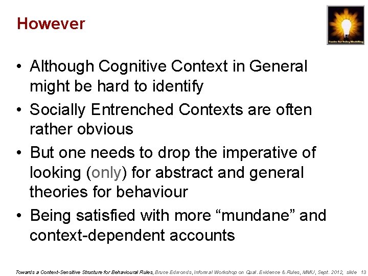 However • Although Cognitive Context in General might be hard to identify • Socially