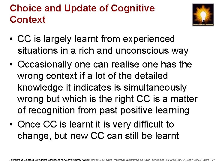 Choice and Update of Cognitive Context • CC is largely learnt from experienced situations