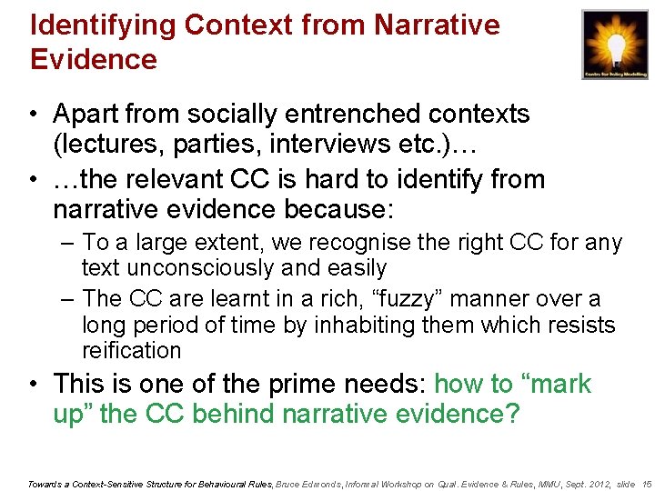 Identifying Context from Narrative Evidence • Apart from socially entrenched contexts (lectures, parties, interviews