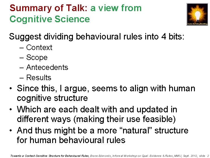 Summary of Talk: a view from Cognitive Science Suggest dividing behavioural rules into 4