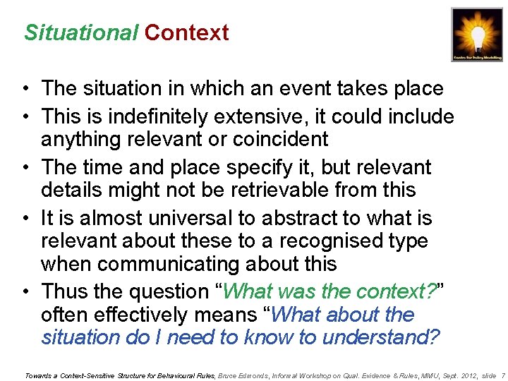 Situational Context • The situation in which an event takes place • This is