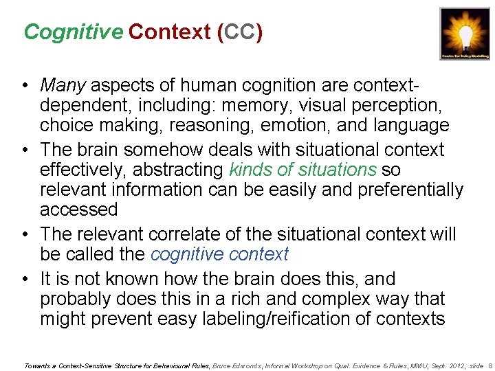 Cognitive Context (CC) • Many aspects of human cognition are contextdependent, including: memory, visual