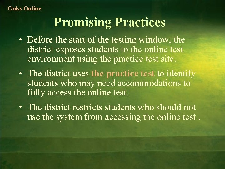 Oaks Online Promising Practices • Before the start of the testing window, the district