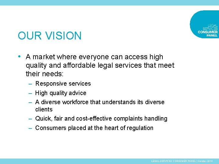 OUR VISION • A market where everyone can access high quality and affordable legal