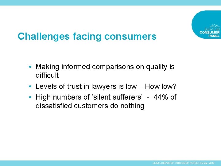 Challenges facing consumers • Making informed comparisons on quality is difficult • Levels of