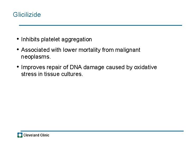 Glicilizide • Inhibits platelet aggregation • Associated with lower mortality from malignant neoplasms. •