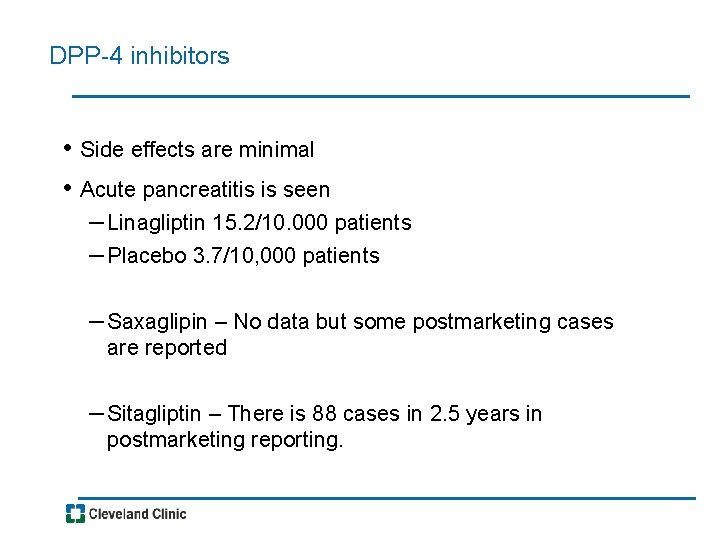 DPP-4 inhibitors • Side effects are minimal • Acute pancreatitis is seen – Linagliptin