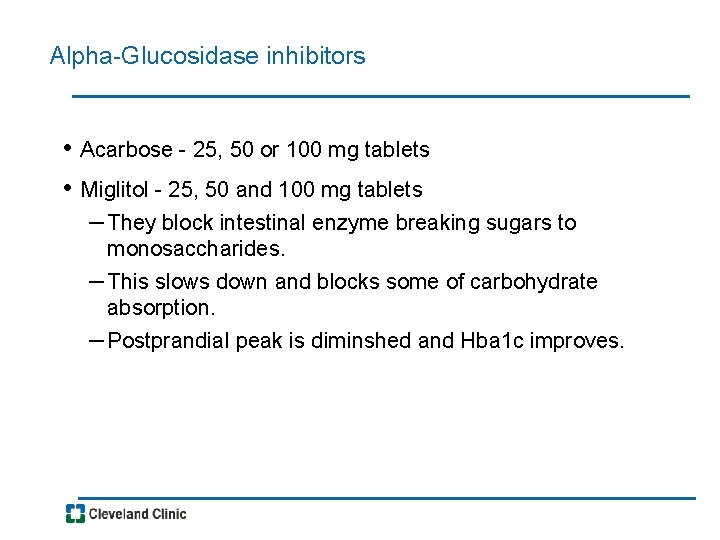 Alpha-Glucosidase inhibitors • Acarbose - 25, 50 or 100 mg tablets • Miglitol -