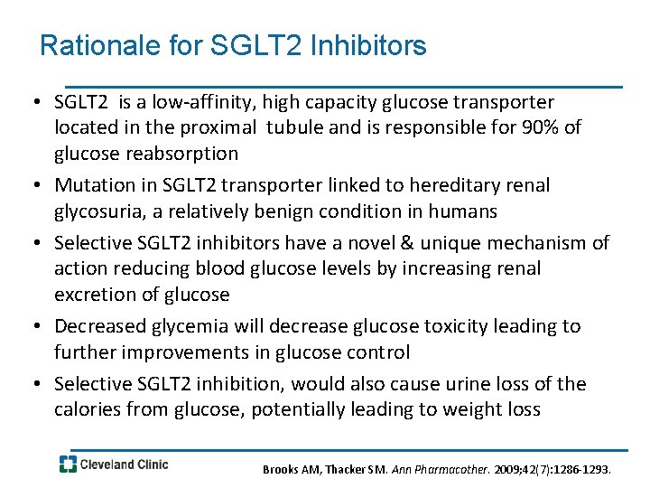 Rationale for SGLT 2 Inhibitors • SGLT 2 is a low-affinity, high capacity glucose