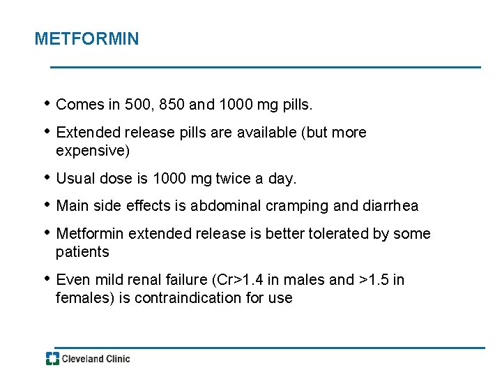 METFORMIN • Comes in 500, 850 and 1000 mg pills. • Extended release pills
