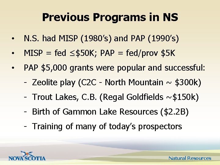 Previous Programs in NS • N. S. had MISP (1980’s) and PAP (1990’s) •