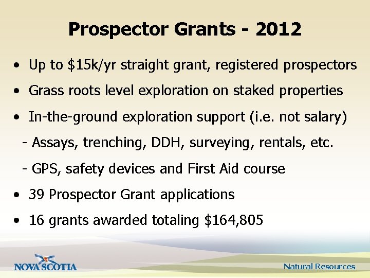 Prospector Grants - 2012 • Up to $15 k/yr straight grant, registered prospectors •