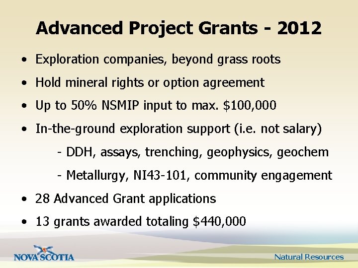 Advanced Project Grants - 2012 • Exploration companies, beyond grass roots • Hold mineral