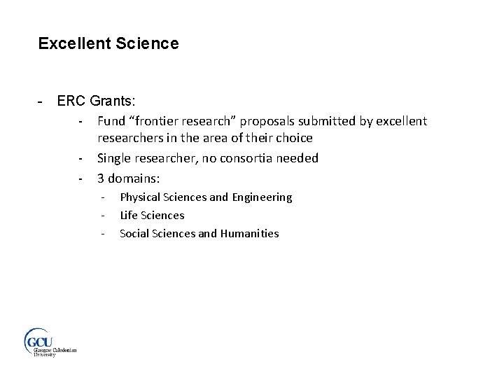 Excellent Science - ERC Grants: - Fund “frontier research” proposals submitted by excellent researchers