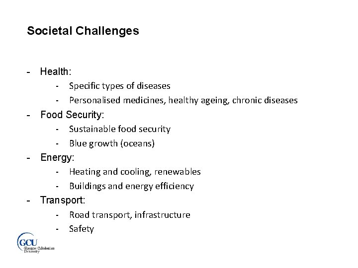 Societal Challenges - Health: - Specific types of diseases - Personalised medicines, healthy ageing,