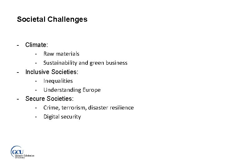 Societal Challenges - Climate: - Raw materials - Sustainability and green business - Inclusive