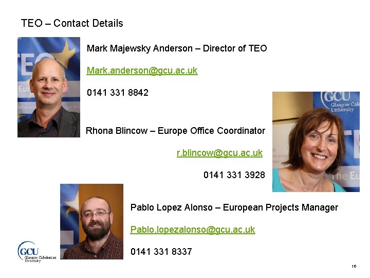 TEO – Contact Details Mark Majewsky Anderson – Director of TEO Mark. anderson@gcu. ac.