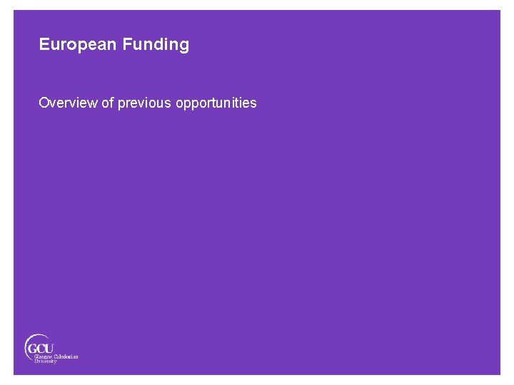 European Funding Overview of previous opportunities 