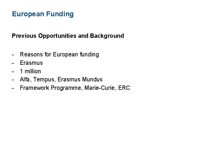 European Funding Previous Opportunities and Background - Reasons for European funding Erasmus 1 million