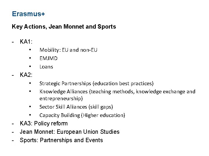 Erasmus+ Key Actions, Jean Monnet and Sports - KA 1: • • • -