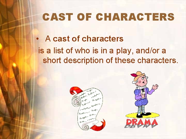 CAST OF CHARACTERS • A cast of characters is a list of who is