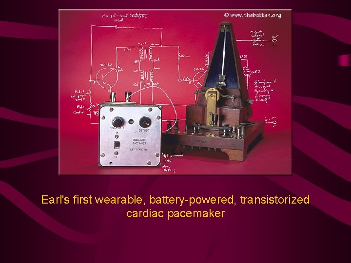 Earl's first wearable, battery-powered, transistorized cardiac pacemaker 