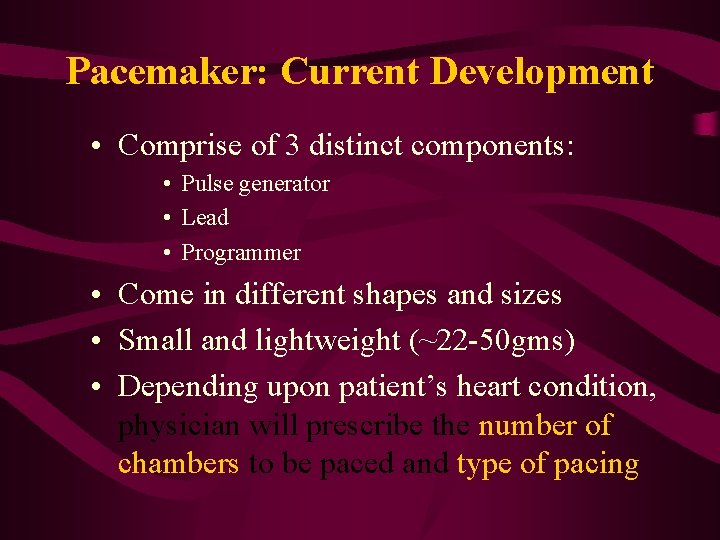 Pacemaker: Current Development • Comprise of 3 distinct components: • Pulse generator • Lead