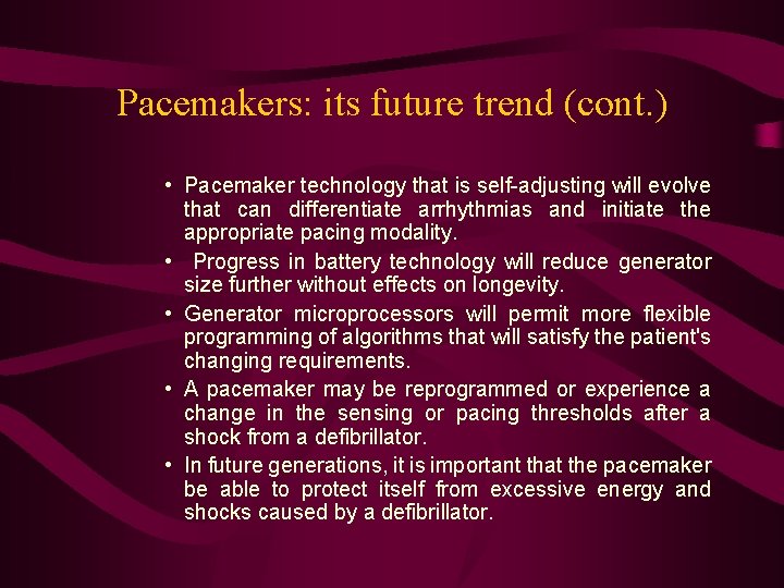 Pacemakers: its future trend (cont. ) • Pacemaker technology that is self-adjusting will evolve