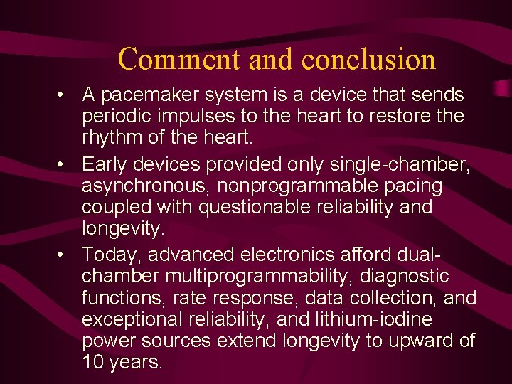 Comment and conclusion • A pacemaker system is a device that sends periodic impulses