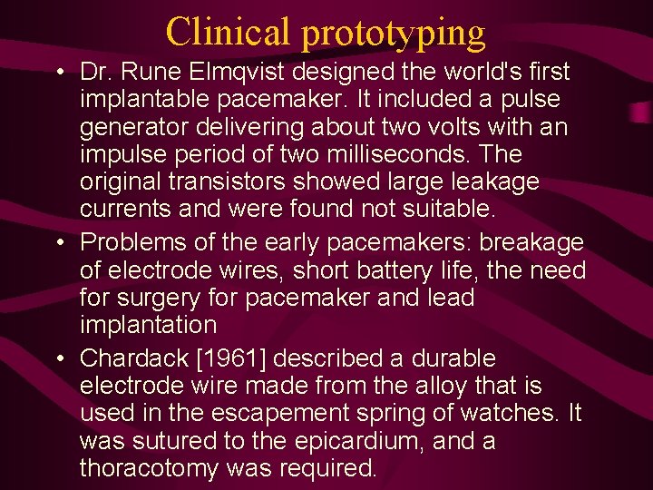 Clinical prototyping • Dr. Rune Elmqvist designed the world's first implantable pacemaker. It included